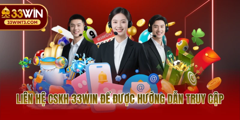 Link Vào 33WIN - Cập Nhật Đường Dẫn Cá Cược An Toàn 3 Liên hệ CSKH 33WIN để được hướng dẫn truy cập
